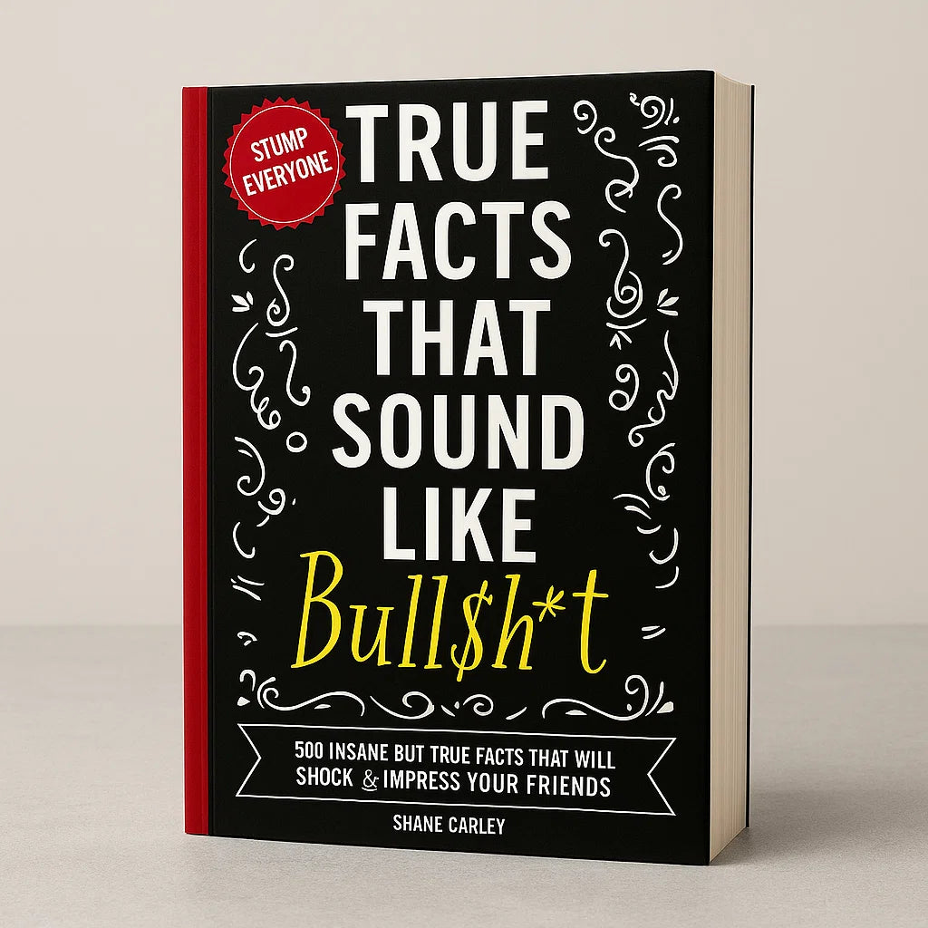 True Facts That Sound Like Bull$#*t (50% OFF)